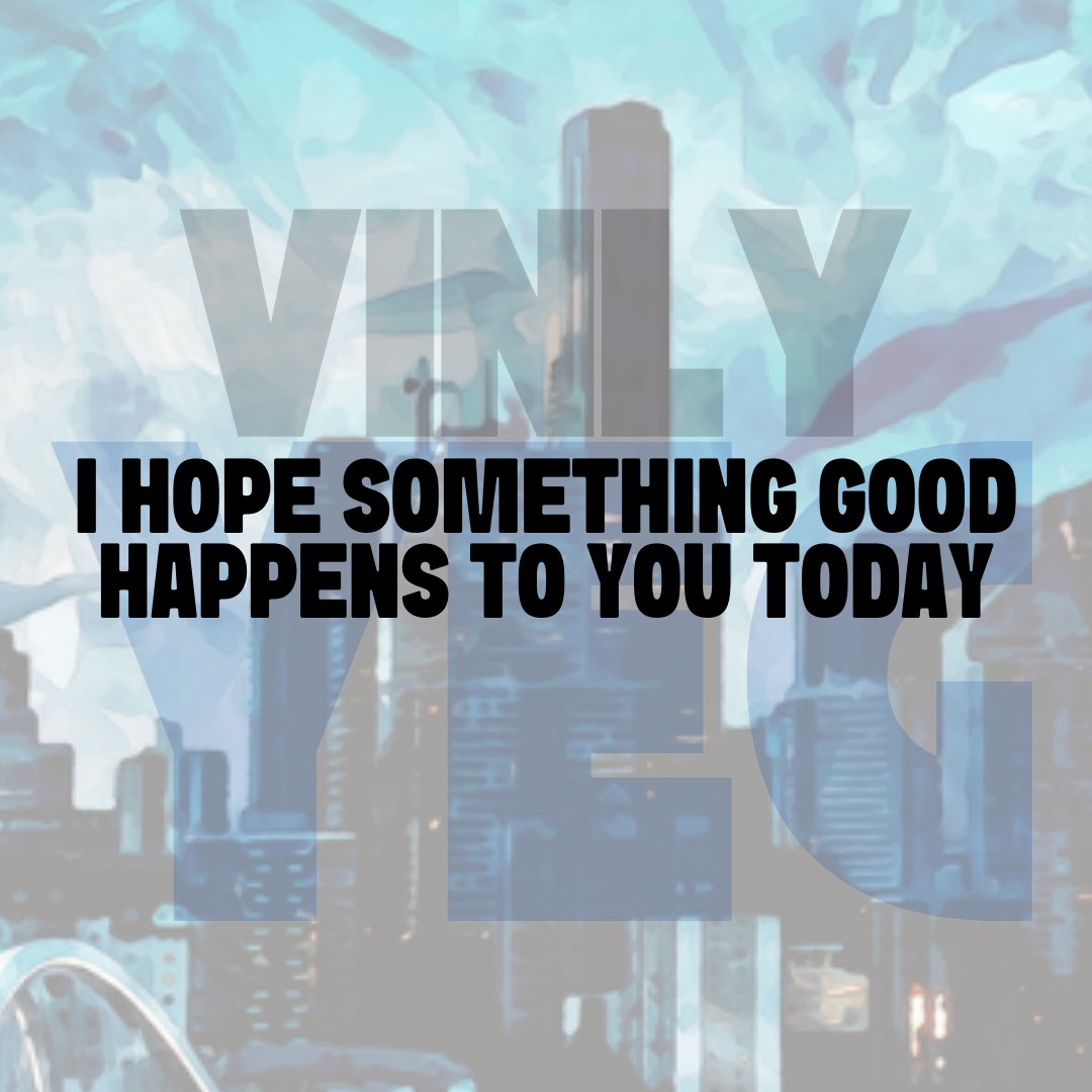 I Hope Something Good Happens to You Today – Vinyl Decal – Car Decal, Truck Decal, Van Decal & More!