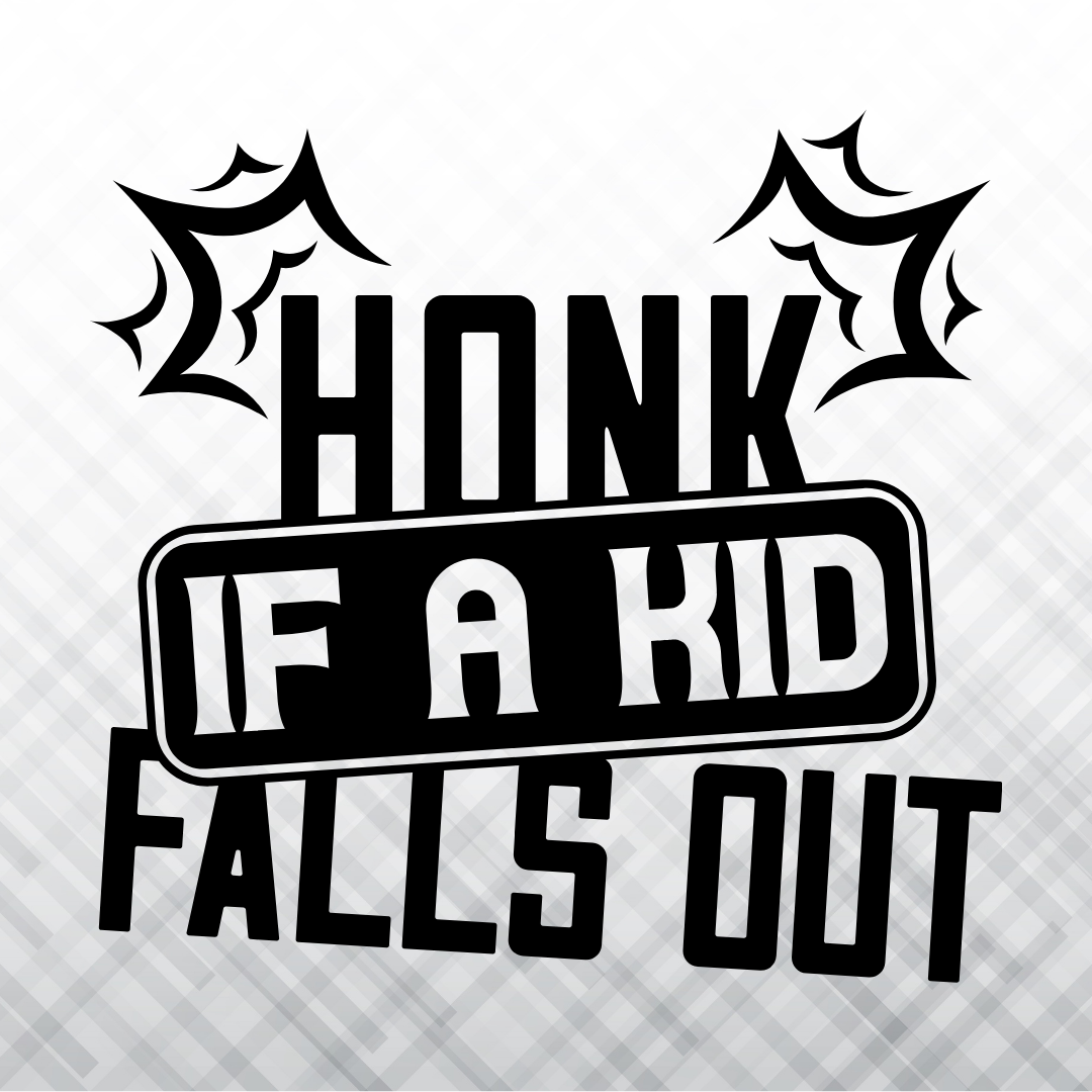 Honk If The Kid Falls Out – Vinyl Decal – Car Decal, Truck Decal, Van Decal & More!