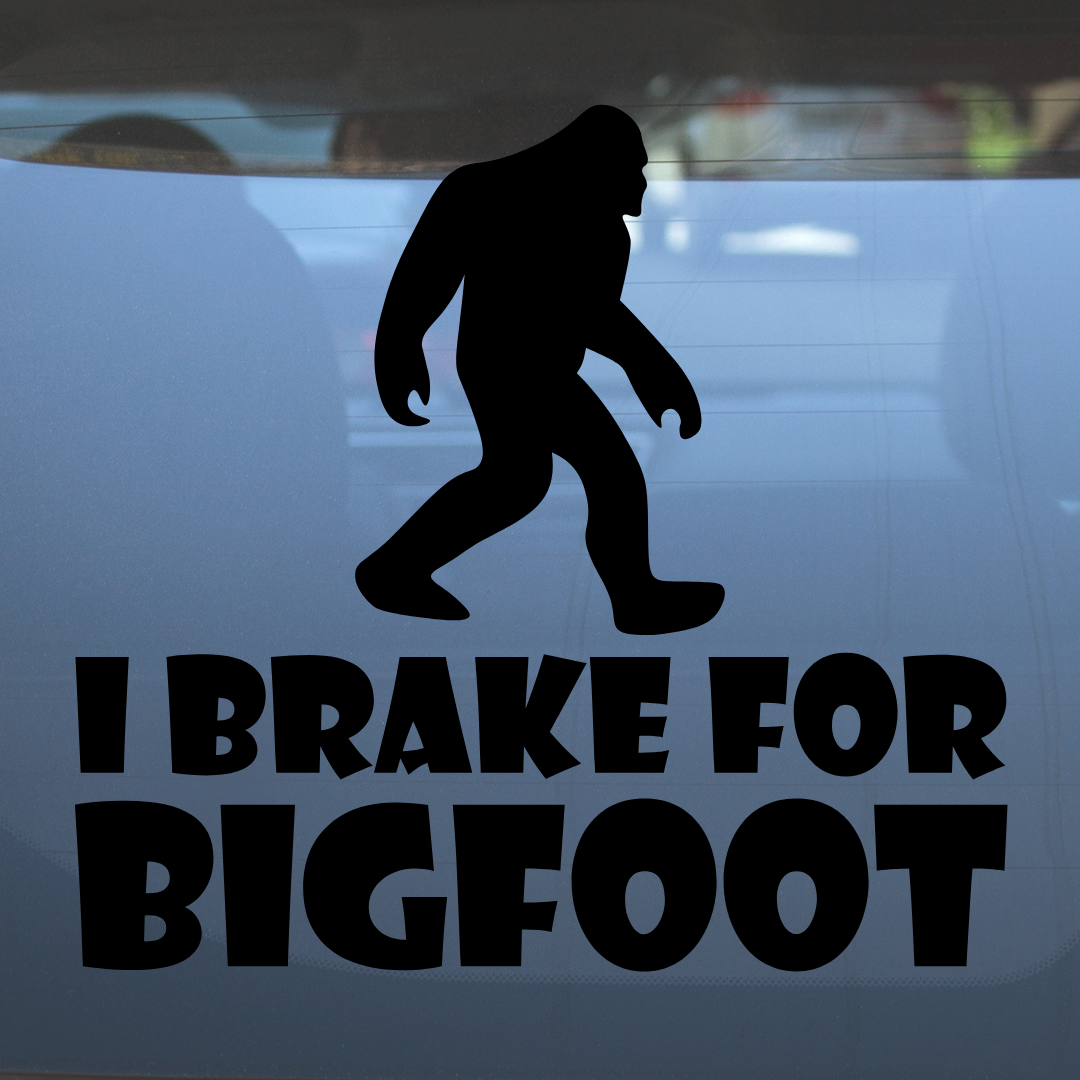 I Brake for Bigfoot – Vinyl Decal – Car Decal, Truck Decal, Van Decal & More!