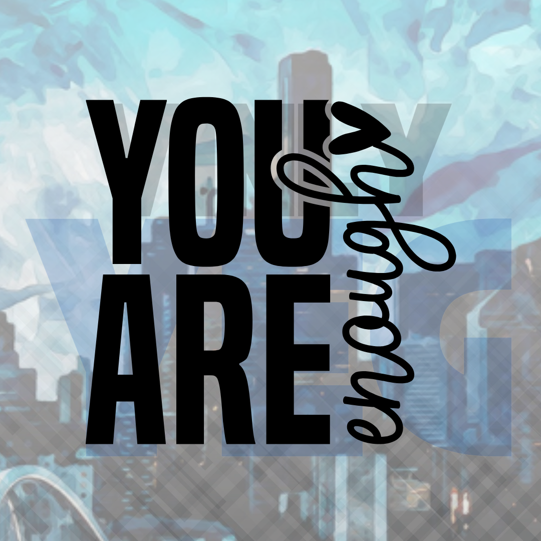 You Are Enough – Vinyl Decal – Car Decal, Truck Decal, Van Decal & More!