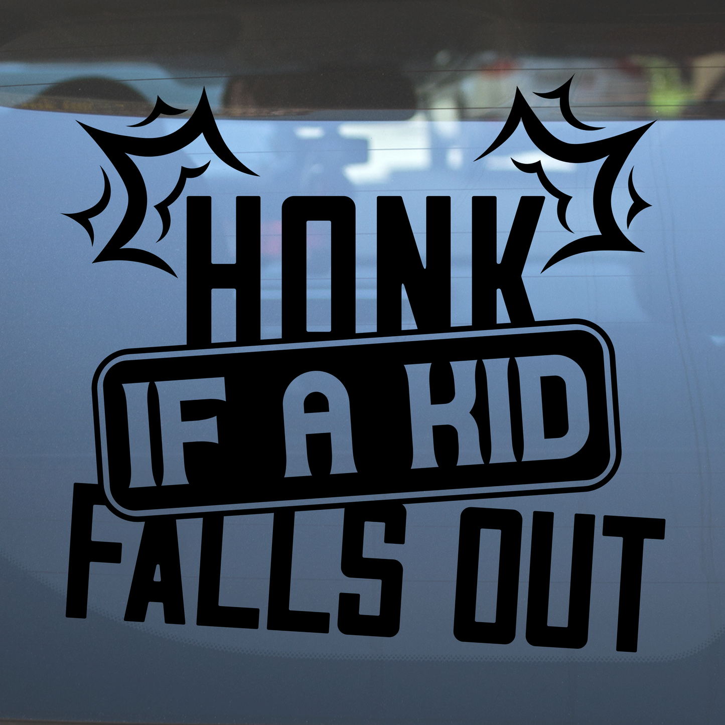 Honk If The Kid Falls Out – Vinyl Decal – Car Decal, Truck Decal, Van Decal & More!